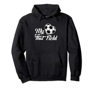 Soccer My Heart Is On That Field Hoodie