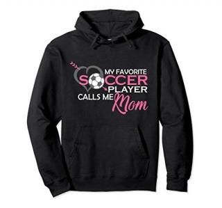My favorite soccer player calls me mom Birthday Mothers Day Pullover Hoodie