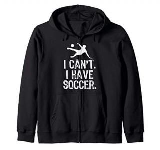 I Can't I Have Soccer Funny Cool Player Gift Christmas Zip Hoodie