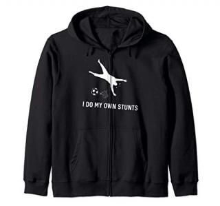 I Do My Own Stunts Soccer Funny Soccer Player Zip Hoodie