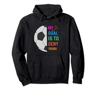 My Goal Is To Deny Yours Soccer Goalie Funny Soccer Ball Pullover Hoodie