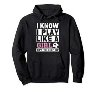 Soccer HoodieI Know I Play Like A Girl Try To Keep Up