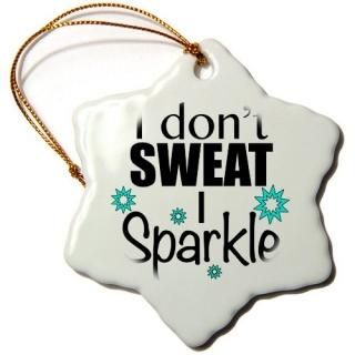 3dEvaDane??򤤰??I Dont Sweat I Sparkle??Ornaments 3 inch Snowflake Po