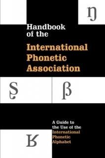 Handbook of the International Phonetic Association A Guide to the Use of the Int