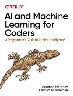 AI and Machine Learning for Coders A Programmer's Guide to Artificial Intelligen