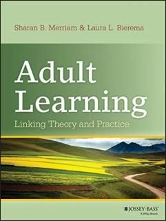 Adult Learning Linking Theory and Practice