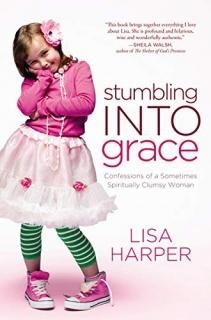 Stumbling Into Grace Confessions of a Sometimes Spiritually Clumsy Woman