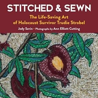 Stitched & Sewn The Life-Saving Art of Holocaust Survivor Trudie Strobel