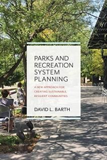 Parks and Recreation System Planning A New Approach for Creating Sustainable Res