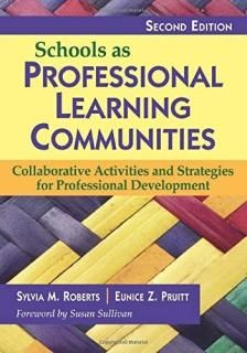 Schools as Professional Learning Communities Collaborative Activities and Strate
