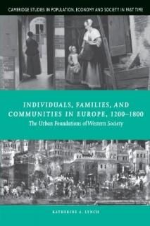 Individuals Families and Communities in Europe 1200-1800 The Urban Foundations o