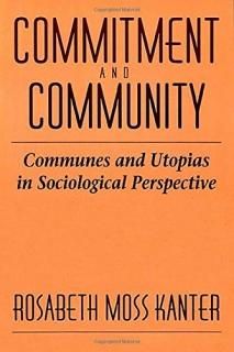 Commitment and Community Communes and Utopias in Sociological Perspective