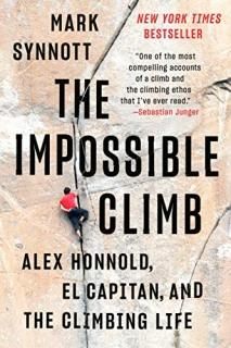 The Impossible Climb Alex Honnold El Capitan and the Climbing Life