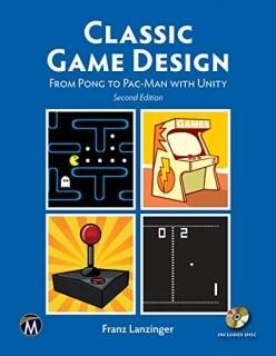 Classic Game Design From Pong to Pac-man With Unity