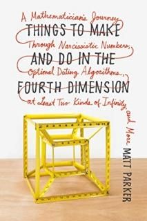 Things to Make and Do in the Fourth Dimension A Mathematician's Journey Through 