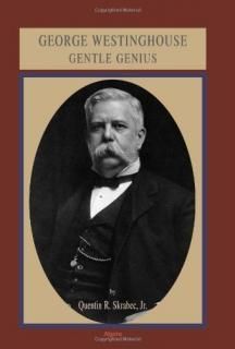 George Westinghouse Gentle Genius