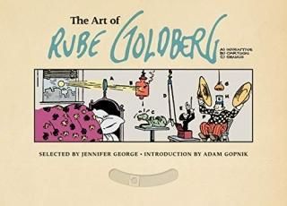 The Art of Rube Goldberg A Inventive B Cartoon C Genius