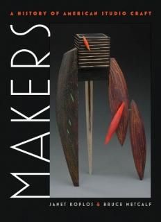 Makers A History of American Studio Craft