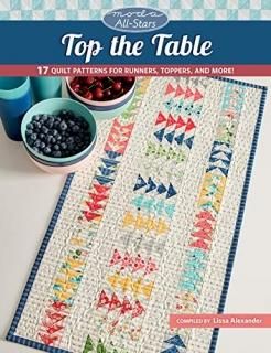 Moda All-stars - Top the Table 17 Quilt Patterns for Runners Toppers and More!