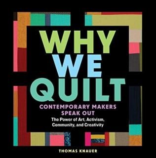 Why We Quilt Contemporary Makers Speak Out. The Power of Art Activism Community 