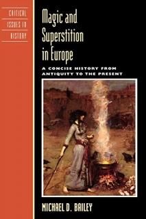 Magic and Superstition in Europe A Concise History from Antiquity to the Present