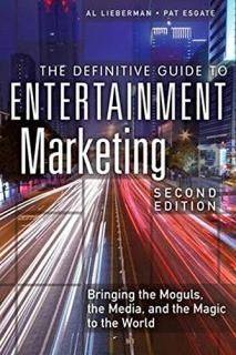 Definitive Guide to Entertainment Marketing The Bringing the Moguls the Media an