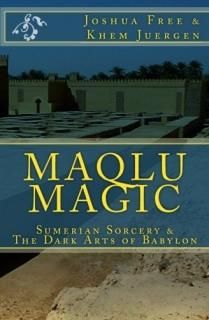 Maqlu Magic Sumerian Sorcery & The Dark Arts of Babylon