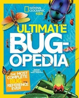 Ultimate Bugopedia The Most Complete Bug Reference Ever National Geographic Kids