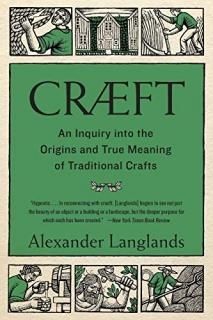 Cr?ft An Inquiry into the Origins and True Meaning of Traditional Crafts