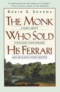 The Monk Who Sold His Ferrari A Fable About Fulfilling Your Dreams & Reaching Yo