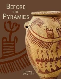 Before the Pyramids The Origins of Egyptian Civilization Oriental Institute Muse