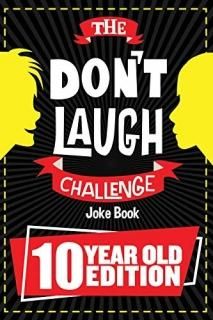 The Don't Laugh Challenge - 10 Year Old Edition The LOL Interactive Joke Book Co