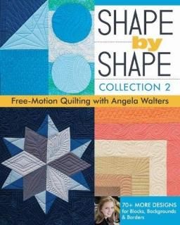 Shape by Shape Collection Free-Motion Quilting with Angela Walters 70+ More Desi