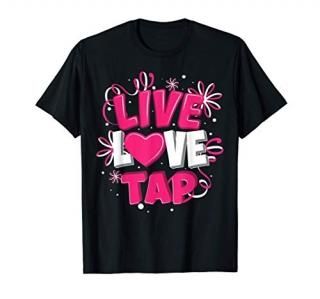 Cool Live Love Tap  Funny Metal Toe Shoe Dancing Lover Gift T-Shirt
