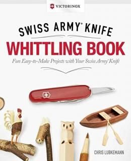 Victorinox Swiss Army Knife Whittling Book Fun Easy-to-Make Projects With Your S