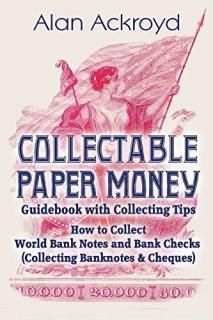 Collectable Paper Money Guidebook With Collecting Tips How to Collect World Bank