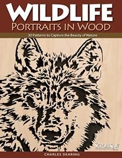 Wildlife Portraits in Wood 30 Patterns to Capture the Beauty of Nature Scroll Sa