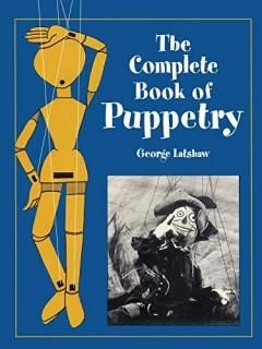 The Complete Book of Puppetry Dover Craft Books