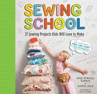 Sewing School 21 Sewing Projects Kids Will Love to Make