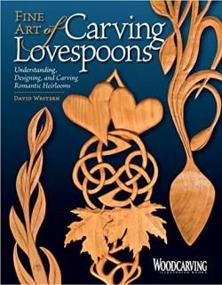 Fine Art of Carving Lovespoons Understanding Designing and Carving Romantic Heir