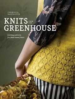 Knits from the Greenhouse Knitting Patterns for Plant-Based Fibers