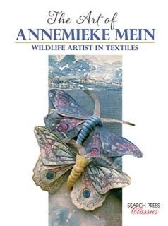 Art of Annemieke Mein The Wildlife Artist in Textiles Search Press Classics