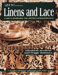 20th Century Linens and Lace a Guide to Identification Care and Prices of Househ