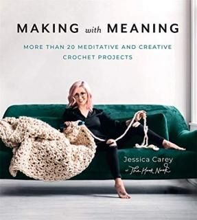 Making with Meaning 20 Meditative and Creative Crochet Projects