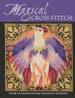 Magical Cross Stitch Over 25 Enchanting Fantasy Designs