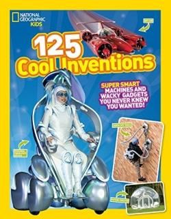 125 Cool Inventions Supersmart Machines and Wacky Gadgets You Never Knew You Wan