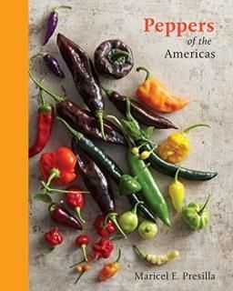 Peppers of the Americas The Remarkable Capsicums That Forever Changed Flavor A C