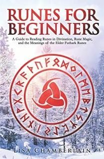 Runes for Beginners A Guide to Reading Runes in Divination Rune Magic and the Me