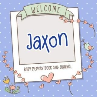 Welcome Jaxon - Baby Memory Book and Journal Personalized newborn gift and album