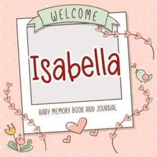 Welcome Isabella - Baby Memory Book and Journal Personalized newborn gift and al